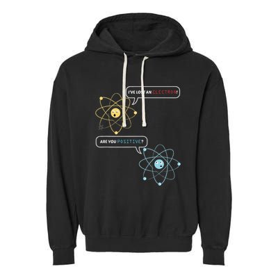 I Lost An Electron. Are You Positive Chemistry Joke Garment-Dyed Fleece Hoodie