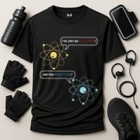 I Lost An Electron. Are You Positive Chemistry Joke Cooling Performance Crew T-Shirt