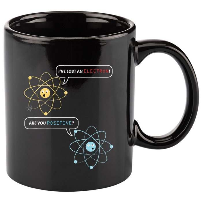 I Lost An Electron. Are You Positive Chemistry Joke 11oz C Handle Ceramic Mug