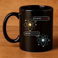 I Lost An Electron. Are You Positive Chemistry Joke 11oz C Handle Ceramic Mug