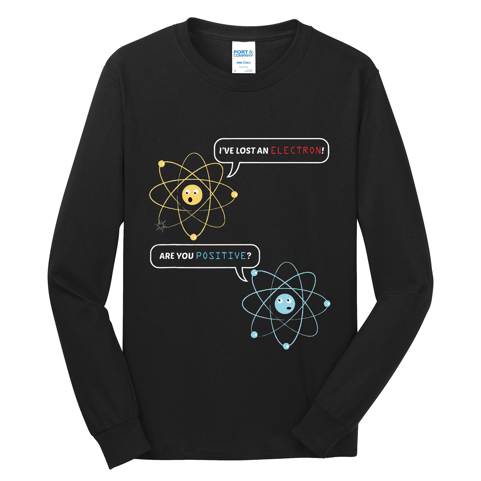 I Lost An Electron. Are You Positive Chemistry Joke Tall Long Sleeve T-Shirt