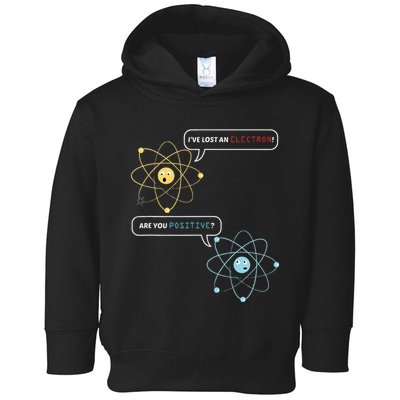 I Lost An Electron. Are You Positive Chemistry Joke Toddler Hoodie