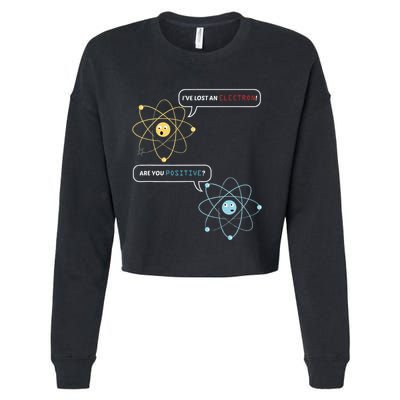 I Lost An Electron. Are You Positive Chemistry Joke Cropped Pullover Crew