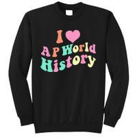 I Love AP World History Funny Groovy Design AP World History Sweatshirt