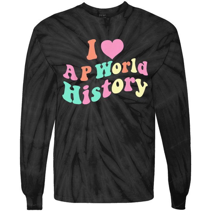 I Love AP World History Funny Groovy Design AP World History Tie-Dye Long Sleeve Shirt