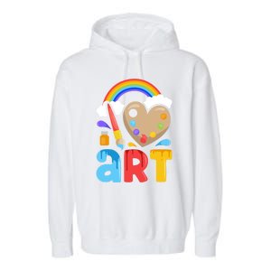 I Love Art Artist Painter Colorful Painting Funny Gift Girls Gift Garment-Dyed Fleece Hoodie