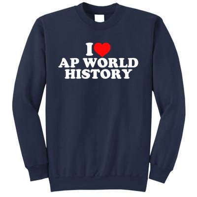 I Love AP World History Sweatshirt