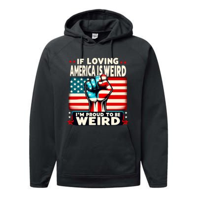 If Loving America Is Weird Im Proud To Be Weird Hand Performance Fleece Hoodie