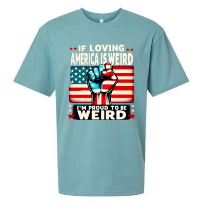 If Loving America Is Weird Im Proud To Be Weird Hand Sueded Cloud Jersey T-Shirt