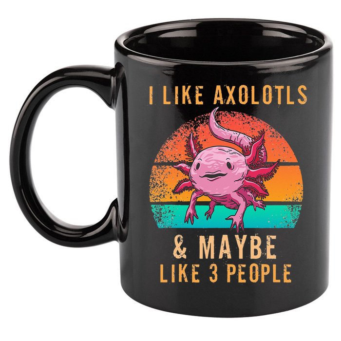 I Like Axolotl And Maybe 3 People Mexican Walking Fish 11oz C Handle Ceramic Mug