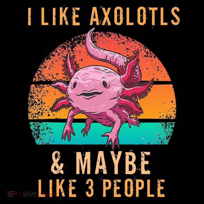 I Like Axolotl And Maybe 3 People Mexican Walking Fish 16 in Basic Backpack
