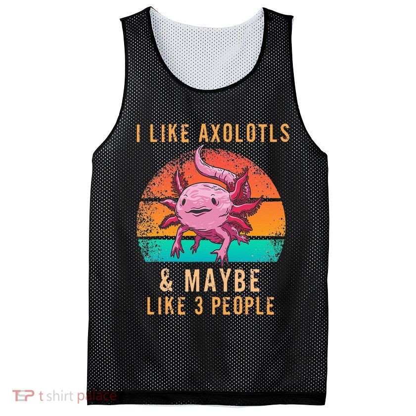 I Like Axolotl And Maybe 3 People Mexican Walking Fish Mesh Reversible Basketball Jersey Tank