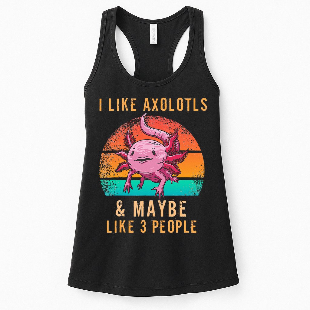 I Like Axolotl And Maybe 3 People Mexican Walking Fish Womens Tank Top