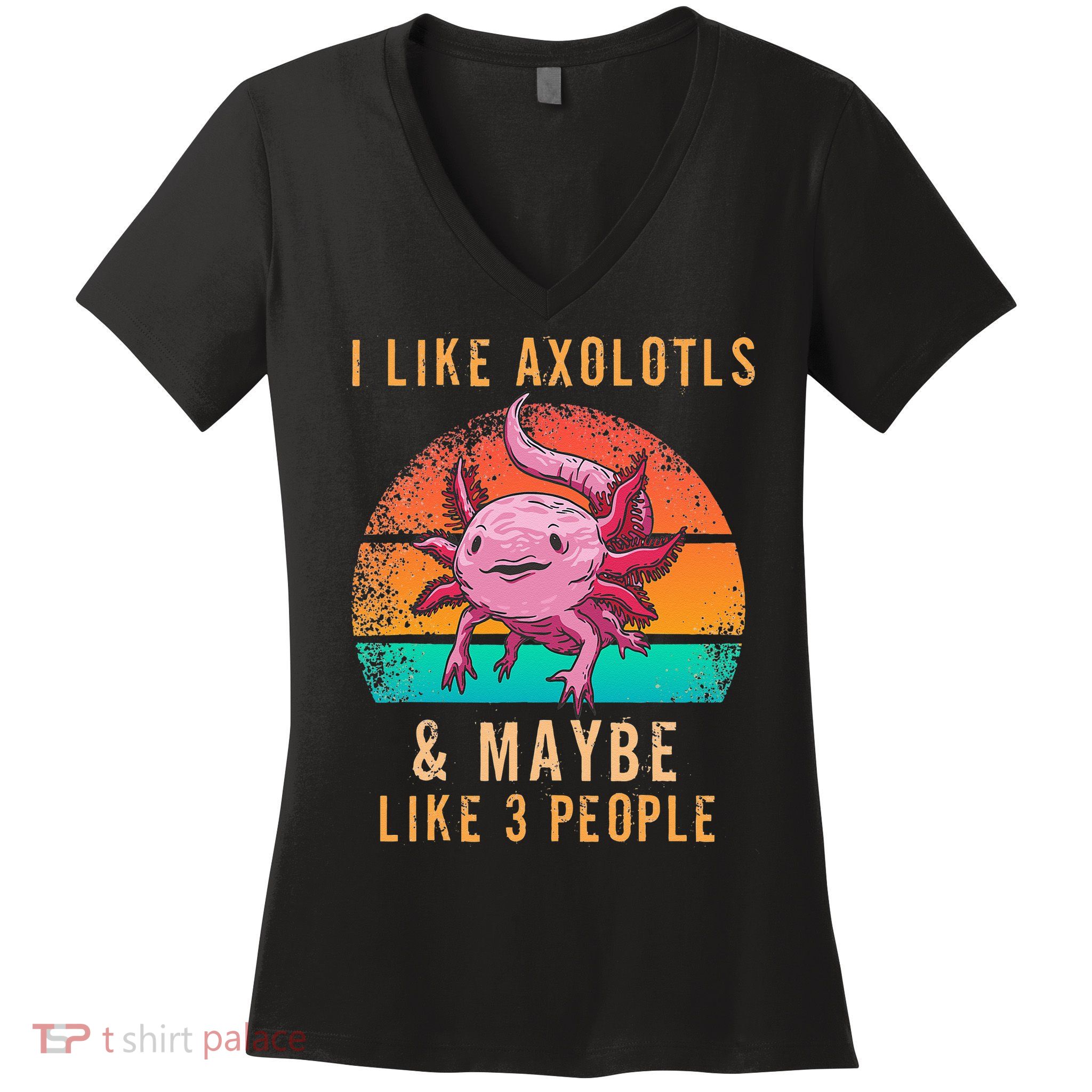 I Like Axolotl And Maybe 3 People Mexican Walking Fish Women's V-Neck T-Shirt