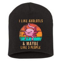 I Like Axolotl And Maybe 3 People Mexican Walking Fish Short Acrylic Beanie