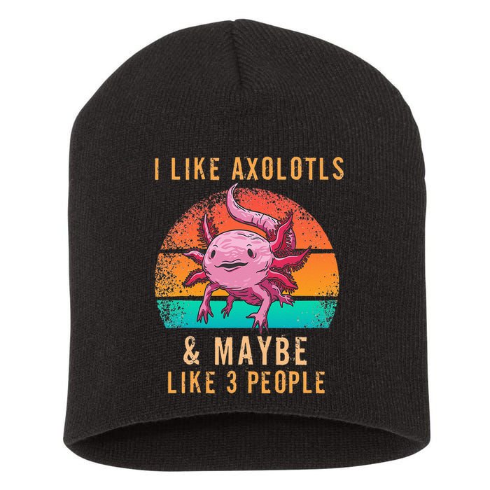 I Like Axolotl And Maybe 3 People Mexican Walking Fish Short Acrylic Beanie