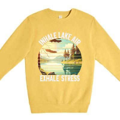 Inhale Lake Air Exhale Stress Funny Meditation Camping Gift Premium Crewneck Sweatshirt