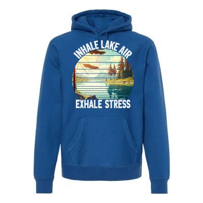 Inhale Lake Air Exhale Stress Funny Meditation Camping Gift Premium Hoodie