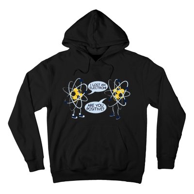 I Lost an Electron Are You Positive Chemistry Joke Hoodie