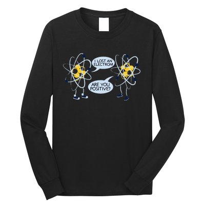 I Lost an Electron Are You Positive Chemistry Joke Long Sleeve Shirt