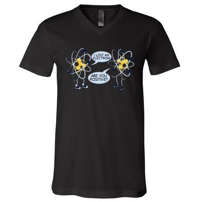 I Lost an Electron Are You Positive Chemistry Joke V-Neck T-Shirt