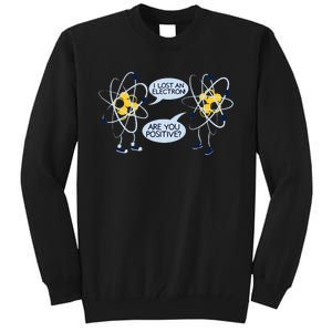 I Lost an Electron Are You Positive Chemistry Joke Tall Sweatshirt