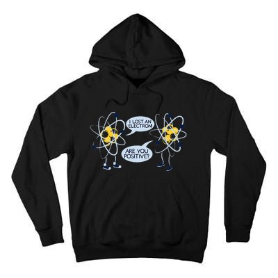 I Lost an Electron Are You Positive Chemistry Joke Tall Hoodie