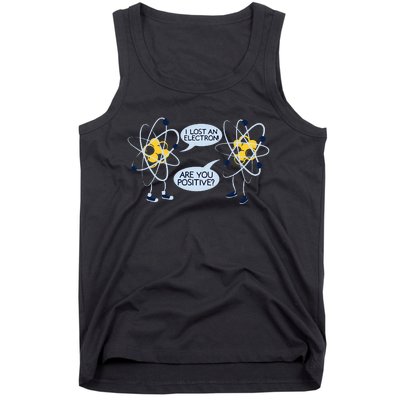 I Lost an Electron Are You Positive Chemistry Joke Tank Top