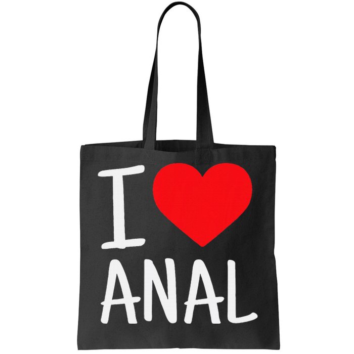 I Love Anal Funny Butt Sex Tote Bag