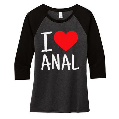 I Love Anal Funny Butt Sex Women's Tri-Blend 3/4-Sleeve Raglan Shirt