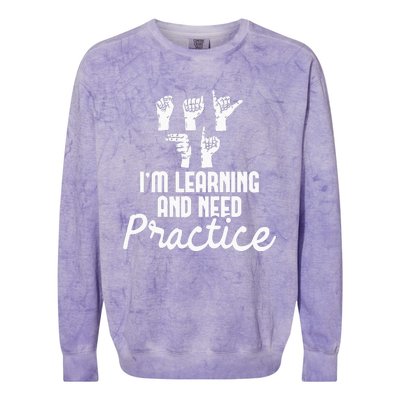 Im Learning And Need Practice ASL Interpreter Translator Colorblast Crewneck Sweatshirt