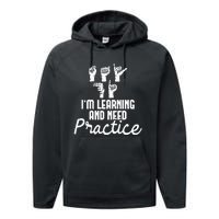 Im Learning And Need Practice ASL Interpreter Translator Performance Fleece Hoodie