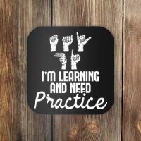 Im Learning And Need Practice ASL Interpreter Translator Coaster