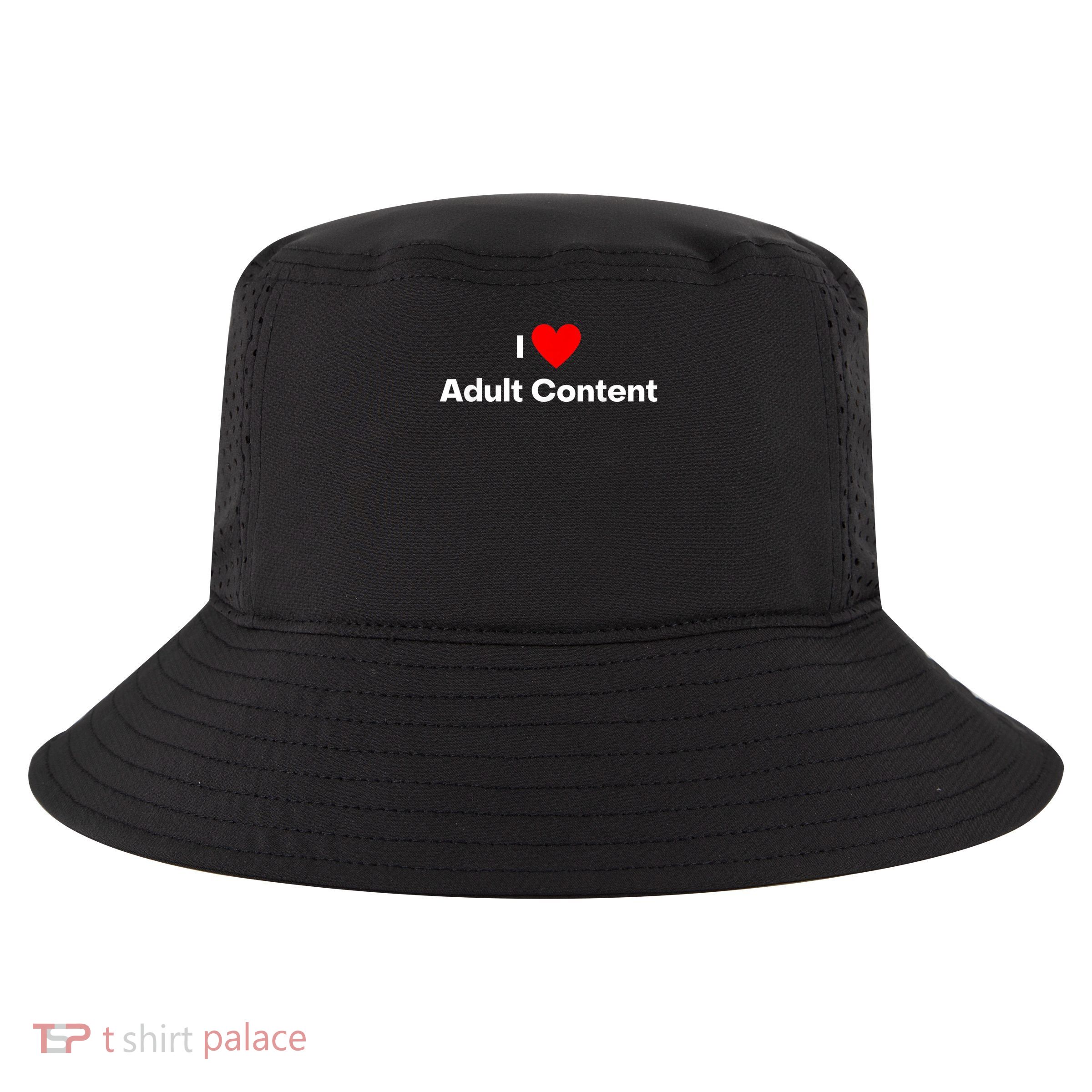 I love adult content Cool Comfort Performance Bucket Hat