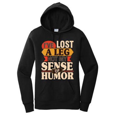 IVe Lost A Leg Not My Sense Of Humor Handicap Amputee Women's Pullover Hoodie