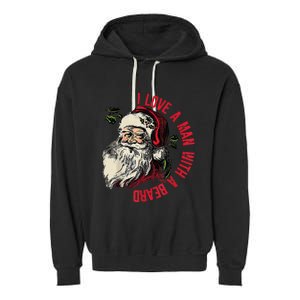 I Love A Man With A Beard Santa Claus Christmas Xmas Garment-Dyed Fleece Hoodie