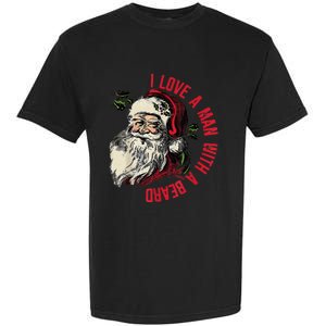 I Love A Man With A Beard Santa Claus Christmas Xmas Garment-Dyed Heavyweight T-Shirt