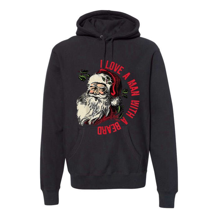 I Love A Man With A Beard Santa Claus Christmas Xmas Premium Hoodie