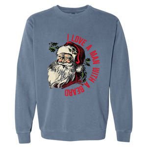 I Love A Man With A Beard Santa Claus Christmas Xmas Garment-Dyed Sweatshirt