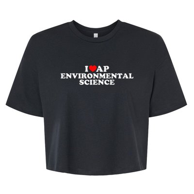 I Love Ap Environmental Science Bella+Canvas Jersey Crop Tee