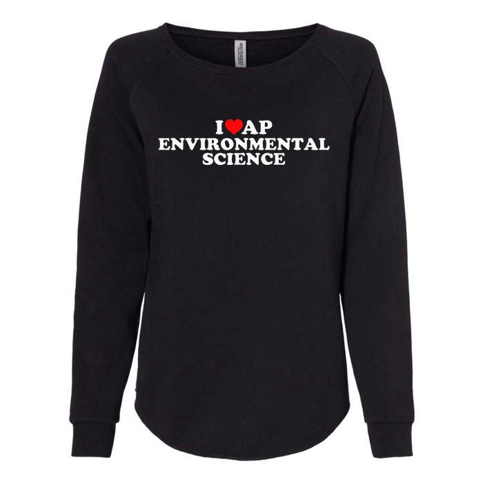 I Love Ap Environmental Science Womens California Wash Sweatshirt