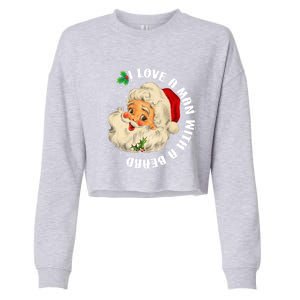 I Love A With A Beard Christmas Funny Gift For Santa Lovers Funny Gift Cropped Pullover Crew