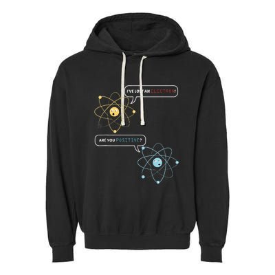 I Lost An Electron. Are You Positive Chemistry Joke Garment-Dyed Fleece Hoodie