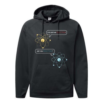 I Lost An Electron. Are You Positive Chemistry Joke Performance Fleece Hoodie