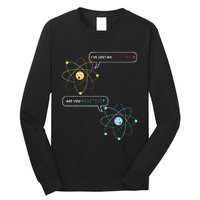 I Lost An Electron. Are You Positive Chemistry Joke Long Sleeve Shirt