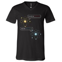 I Lost An Electron. Are You Positive Chemistry Joke V-Neck T-Shirt