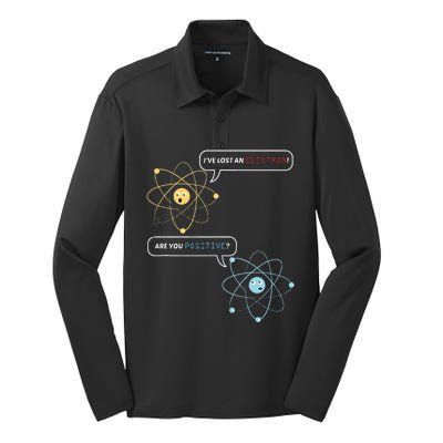 I Lost An Electron. Are You Positive Chemistry Joke Silk Touch Performance Long Sleeve Polo