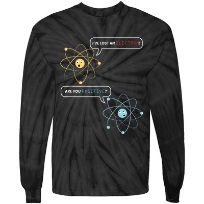 I Lost An Electron. Are You Positive Chemistry Joke Tie-Dye Long Sleeve Shirt