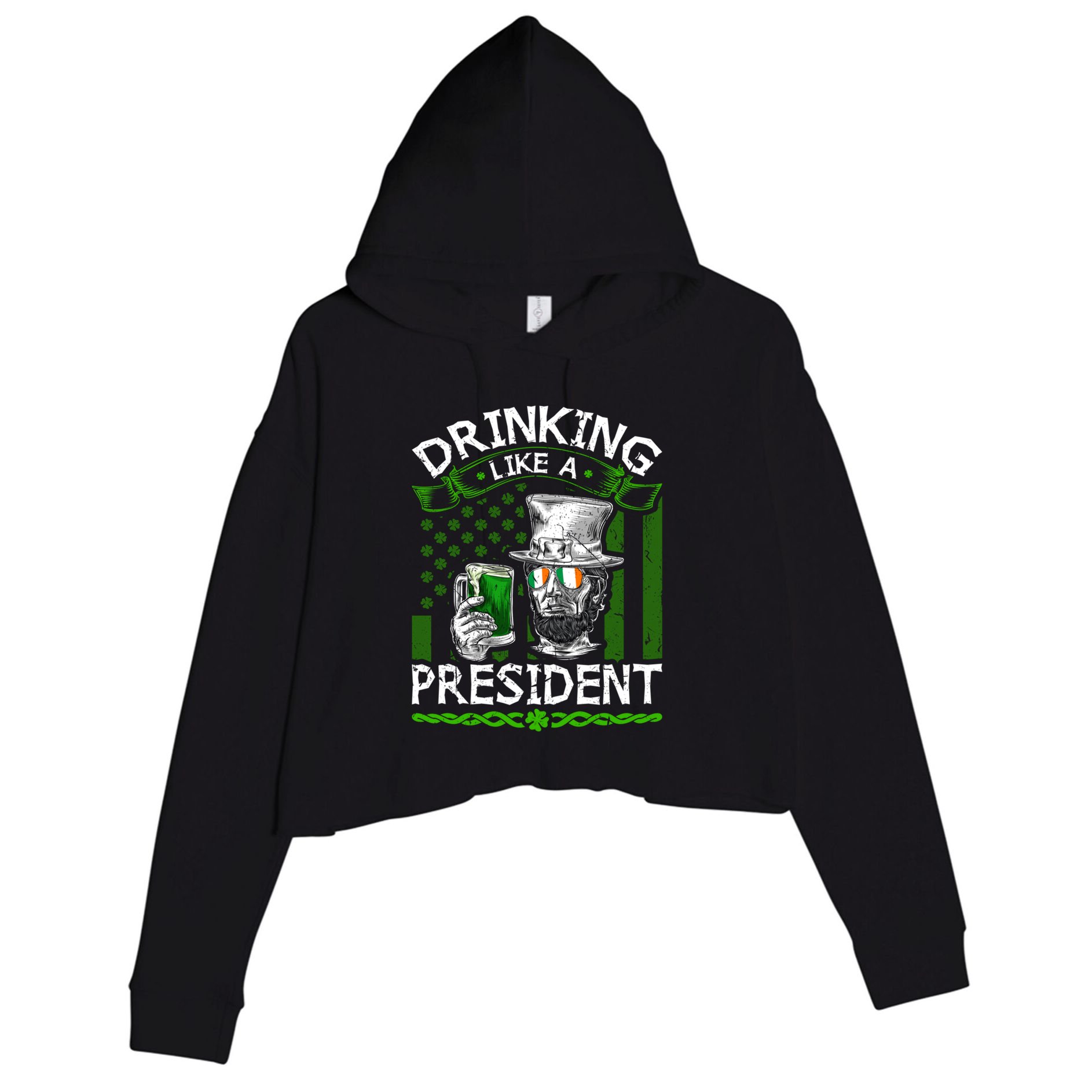 Ing Like A President Irish Abraham Lincoln St Patricks Gift Crop Fleece Hoodie