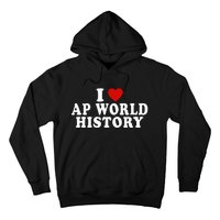 I Love Ap World History Red Heart Funny Ap World History Hoodie